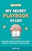 The Secret Playbook Of Life...