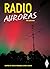Radio Auroras by Charlie Newton