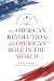 The American Revolution and America's Role in the World by Lindsay M. Chervinsky