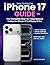 Easy To Follow iPhone 17 Gu...
