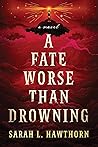 A Fate Worse Than Drowning by Sarah L. Hawthorn