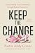 Keep The Change: Transforming Your Community through Radical Generosity