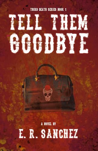 Tell Them Goodbye (Third Death Series Book 1)
