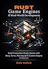 Rust Game Engines & Real-World Development: Build Production-Ready Games with Bevy, Fyrox, Macroquad & Custom Engine Architecture