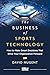 The Business of Sports Technology: How to Make Smart Decisions That Drive Your Organization Forward