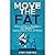 MOVE THE FAT: 20 Easy and E...