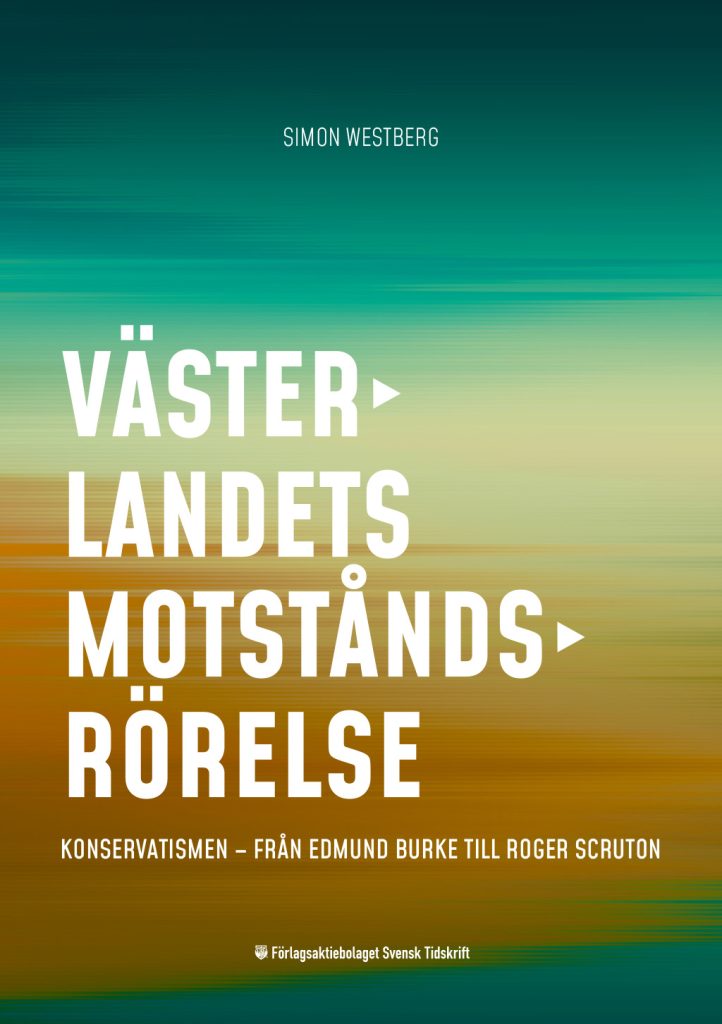 Västerlandets motståndsrörelse Konservatismen - från Edmund Burke till Roger Scruton (Paperback)