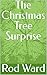 The Christmas Tree Surprise by Rod Ward