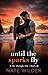 Until the Sparks Fly by Nate Wilder