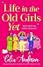 Life in the Old Girls Yet