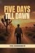 Five Days Till Dawn