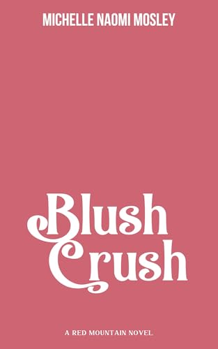 Blush Crush (Red Mountain #4)