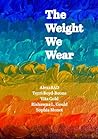 The Weight We Wear
