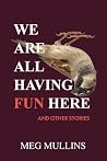 We Are All Having Fun Here