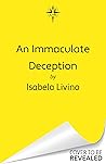 An Immaculate Deception by Isabela Livino An Immaculate Deception by Isabela Livino