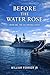 BEFORE THE WATER ROSE: BOOK...