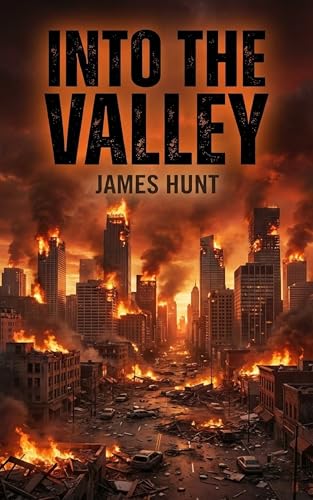 Into The Valley: An EMP Post Apocalypse Prepper Survival Thriller (Kindle Edition)