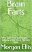 Brain Farts: Why Your Mind ...