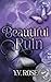 Beautiful Ruin by Y.V. Rose Beautiful Ruin by Y.V. Rose