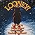 LOONEY!