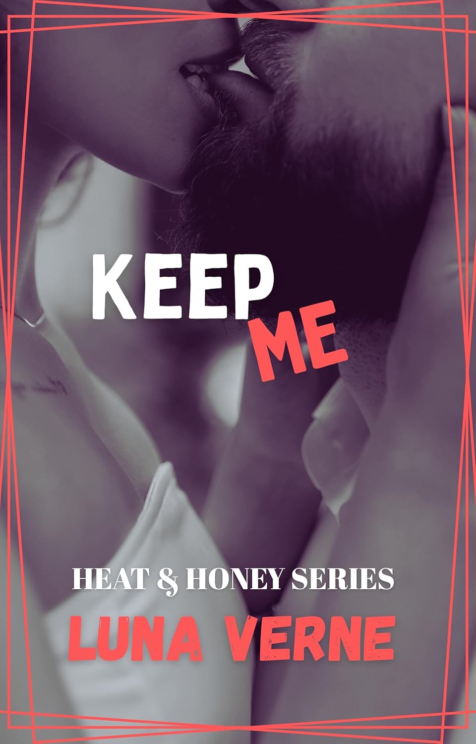 Keep Me: A Sweet & Spicy, Alpha Male Novella from Heat & Honey Series