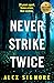 Never Strike Twice (Oak Creek Thriller Book 2)