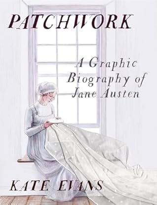 Patchwork: A Graphic Biography of Jane Austen