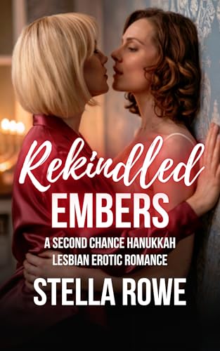 Rekindled Embers: A Second Chance Hanukkah Lesbian Erotic Romance (The Sapphic Second Chance Collection)