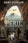 FORTRESS OF PERIL by GARY SCHULER