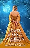 Leaves of Gold and Silver by Madisyn Carlin