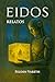 Eidos (Relatos) by Felden Vareth Eidos (Relatos) by Felden Vareth