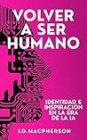 Volver a ser humano by J.D. Macpherson Volver a ser humano by J.D. Macpherson