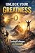 Unlock Your Greatness: Turn...