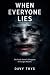 When Everyone Lies: The Tru...