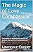 The Magic of Love ... Compassion by Lawrence Cooper