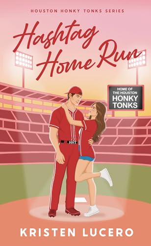 Hashtag Home Run: A Banana Ball Inspired Romance (Houston Honky Tonks Series Book 1)