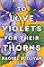 To Love Violets for Their T...
