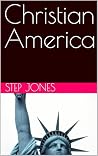 Christian America by Step Jones Christian America by Step Jones
