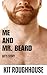 Me and Mr. Beard by Kit Roughhouse