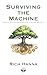 Surviving the Machine by Rich Hanna