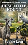 HUSH LITTLE HOUND...