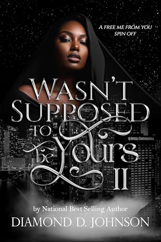 Wasn't Supposed To Be Yours 2: A Free Me From You Spin Off (Kindle Edition)