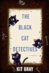 The Black Cat Detectives by Kit Gray The Black Cat Detectives by Kit Gray