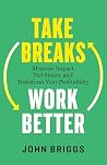 Take Breaks, Work...