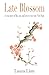 Late Blossom: A true story ...