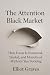 The Attention Black Market:...