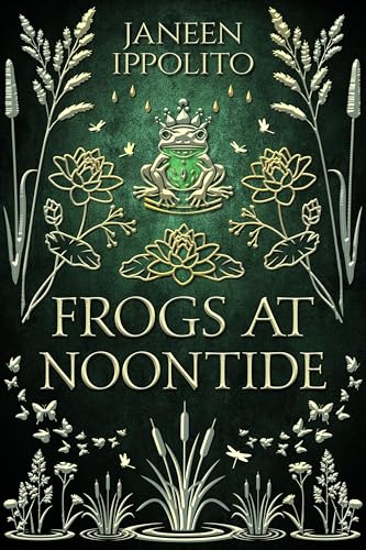Frogs At Noontide: A Quirky YA Frog Prince Retelling (Star-Crossed Fairy Tales Book 3)