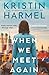 When We Meet Again by Kristin Harmel