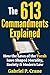 The 613 Commandments Explained: How the Laws of the Torah have Shaped Morality, Society & Modern Law