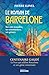 Le roman de Barcelone: ses ...